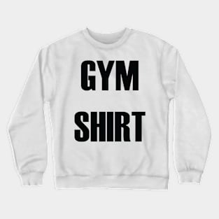 Gym Shirt Crewneck Sweatshirt